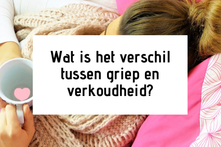 Wat is het verschil tussen griep en verkoudheid?