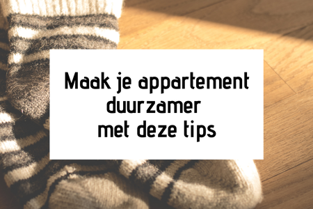 Maak je appartement duurzamer met deze tips