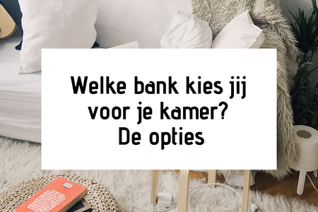 Welke bank kies jij voor je kamer? De opties