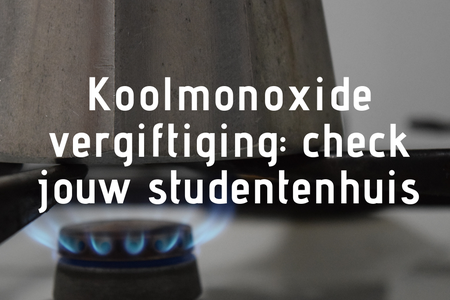 Koolmonoxide-vergiftiging: check je studentenhuis