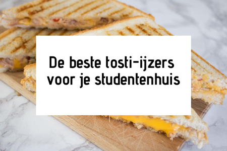 De beste tosti-ijzers voor je studentenhuis