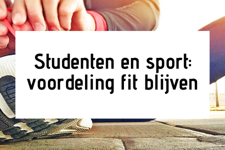 Studenten en sport: voordeling fit blijven