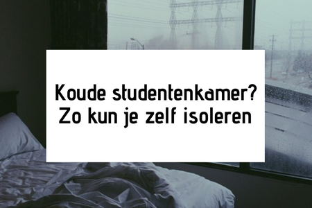 Koude studentenkamer? Zo kun je zelf isoleren