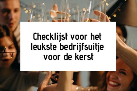 Checklijst voor het leukste bedrijfsuitje voor de kerst