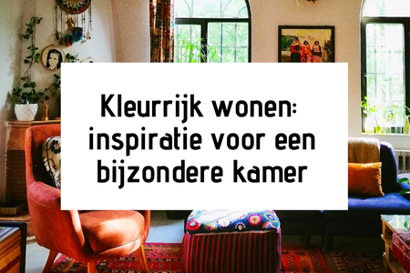 Kleurrijk wonen: inspiratie voor een bijzondere kamer