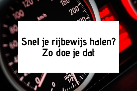 Snel je rijbewijs halen? Zo doe je dat