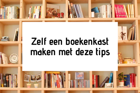 Zelf een boekenkast maken met deze tips