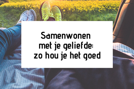 Samenwonen met je geliefde: zo hou je het goed