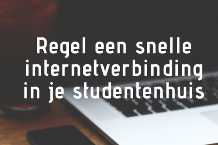 Regel een snelle internet-verbinding in je studentenhuis