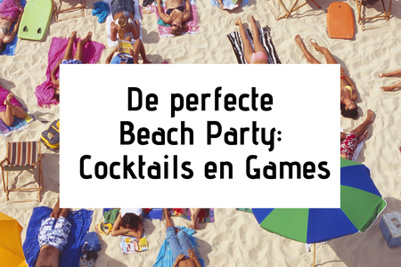 De perfecte Beach Party: cocktails en games