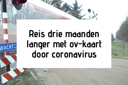 Ov-kaart langer geldig door de coronamaatregelen