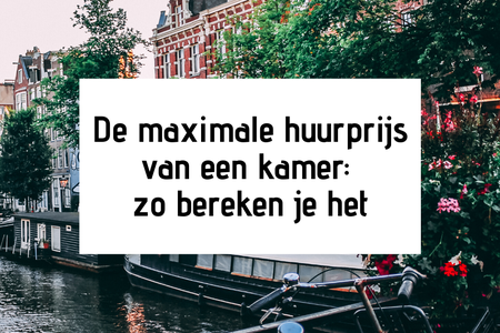 De maximale huurprijs van een kamer: zo bereken je het