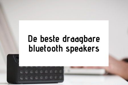 De beste draagbare Bluetooth speakers