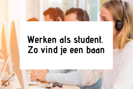 Werken als student. Zo vind je een baan