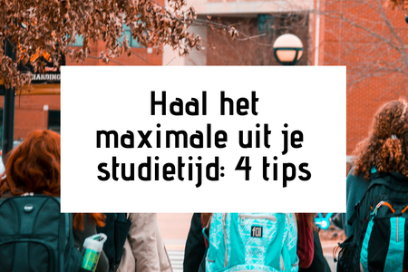 Haal het maximale uit je studietijd: 4 tips