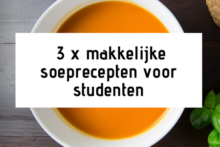 3 x makkelijke soeprecepten voor studenten