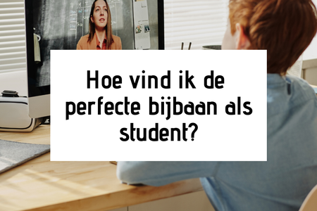 Hoe vind ik de perfecte bijbaan als student?