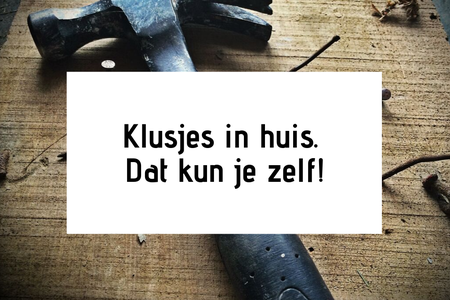 Klusjes in huis: dat kun je zelf!