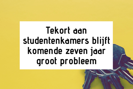 Tekort aan studentenkamers blijft komende zeven jaar groot probleem