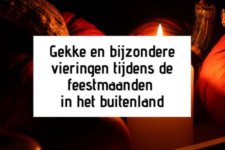 Gekke en bijzondere vieringen tijdens de feestmaanden in het buitenland