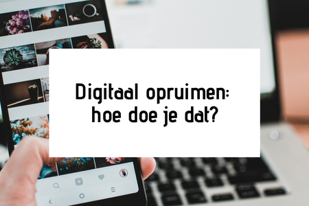 Digitaal opruimen, een perfecte vakantieklus