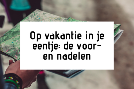 Alleen op reis: de voor- en nadelen