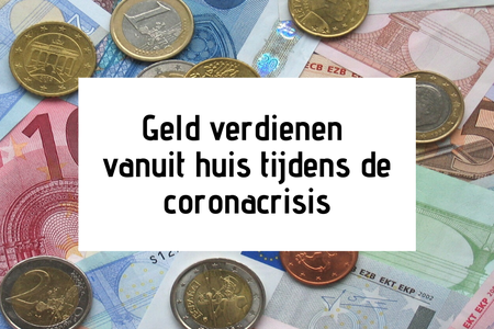 Geld verdienen vanuit huis tijdens de coronacrisis