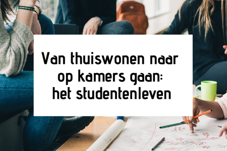 Van thuiswonen naar op kamers gaan: het ware studentenleven