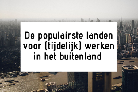 De populairste landen voor (tijdelijk) werken in het buitenland