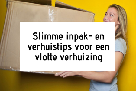 10 slimme inpak- en verhuistips voor een vlotte verhuizing