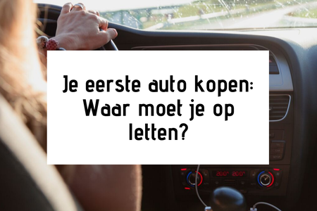 Je eerste auto kopen, waar moet je op letten?