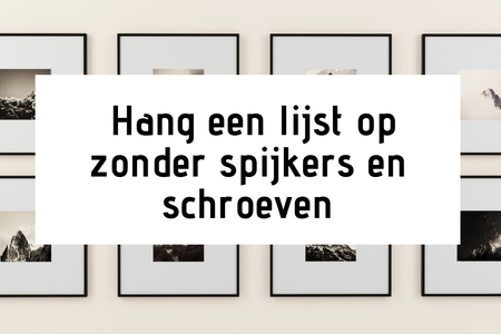 Hang een lijst op zonder spijkers en schroeven