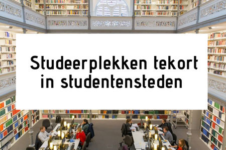 Studeerplekken tekort in studentensteden