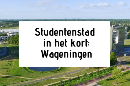 Studentenstad in het kort: Wageningen