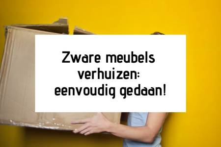 Zware meubels verhuizen, eenvoudig gedaan!