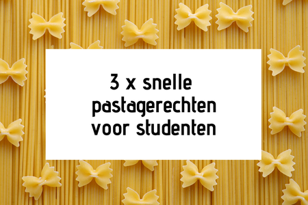 Drie keer snelle pastagerechten voor studenten