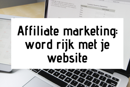 Affiliate marketing: word rijk met je website