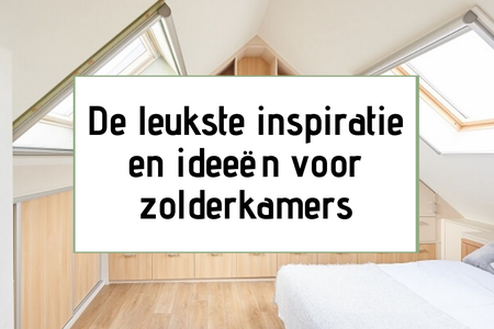 Zolderkamers: de leukste inspiratie en ideeën