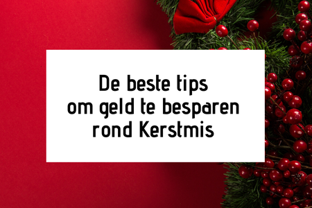 De beste tips om geld te besparen rond Kerstmis