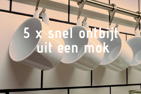 5 x snel ontbijt uit een mok